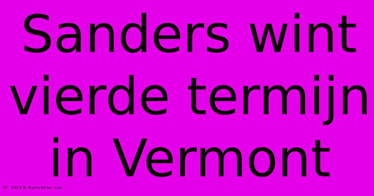 Sanders Wint Vierde Termijn In Vermont