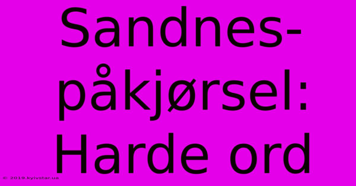 Sandnes-påkjørsel: Harde Ord