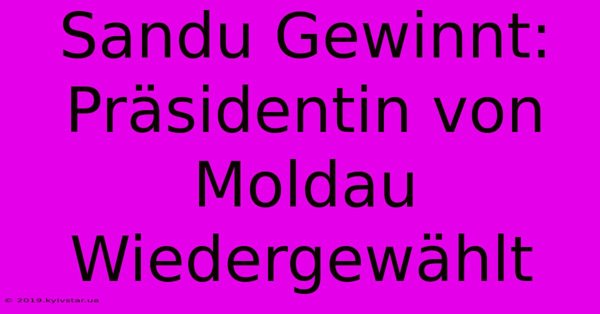 Sandu Gewinnt: Präsidentin Von Moldau Wiedergewählt