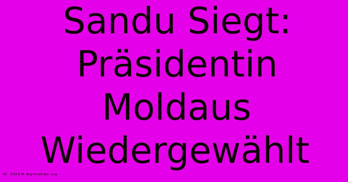 Sandu Siegt: Präsidentin Moldaus Wiedergewählt