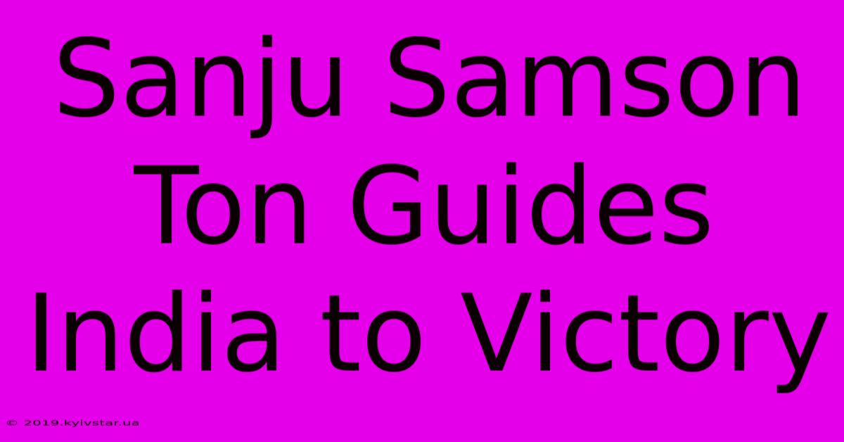 Sanju Samson Ton Guides India To Victory