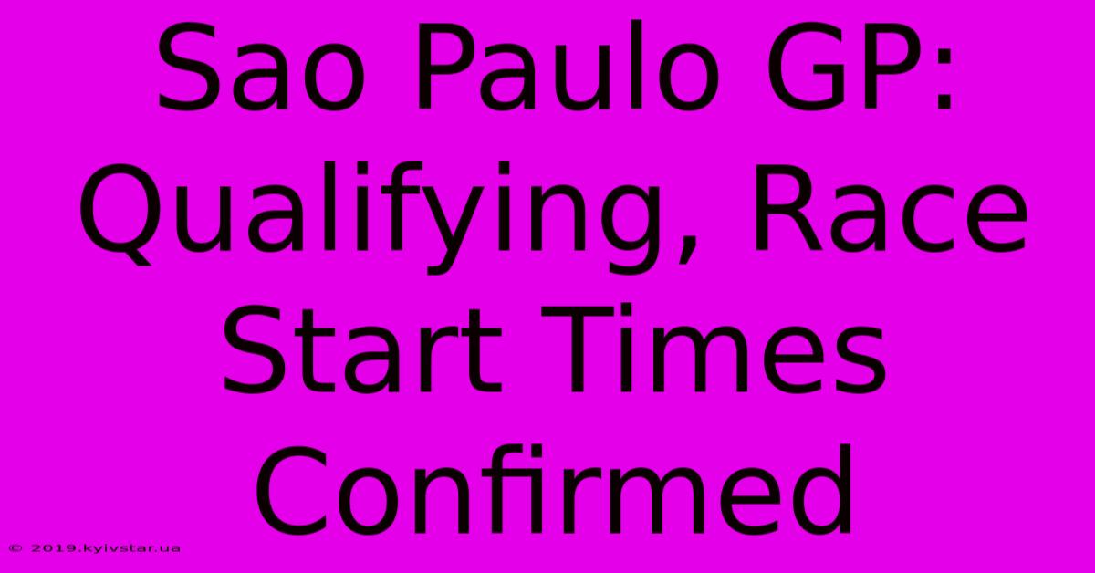 Sao Paulo GP: Qualifying, Race Start Times Confirmed