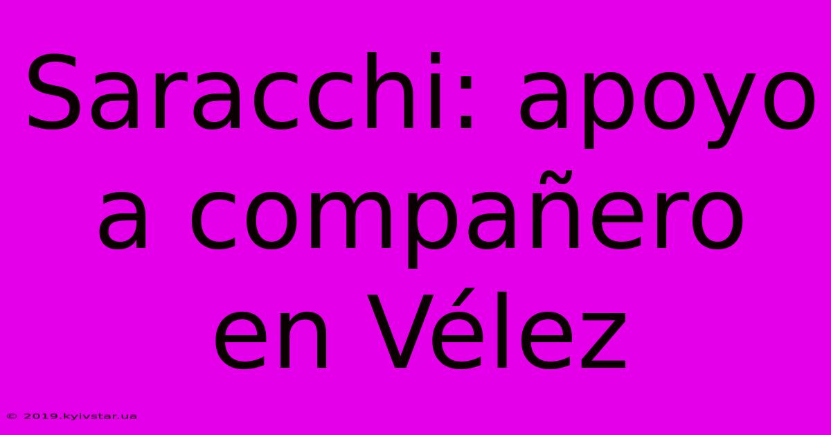 Saracchi: Apoyo A Compañero En Vélez