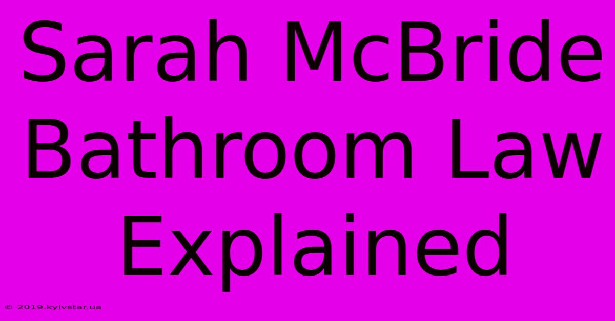 Sarah McBride Bathroom Law Explained