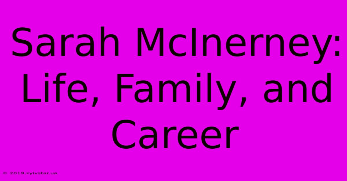 Sarah McInerney: Life, Family, And Career