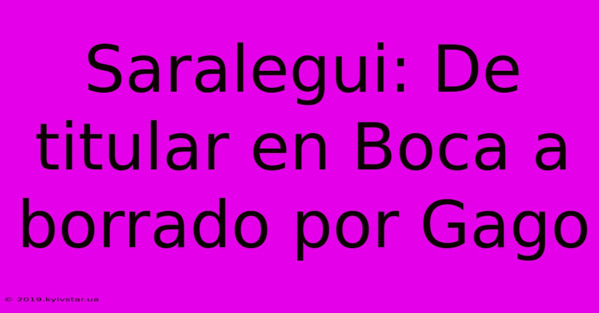 Saralegui: De Titular En Boca A Borrado Por Gago