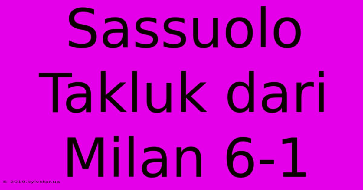 Sassuolo Takluk Dari Milan 6-1