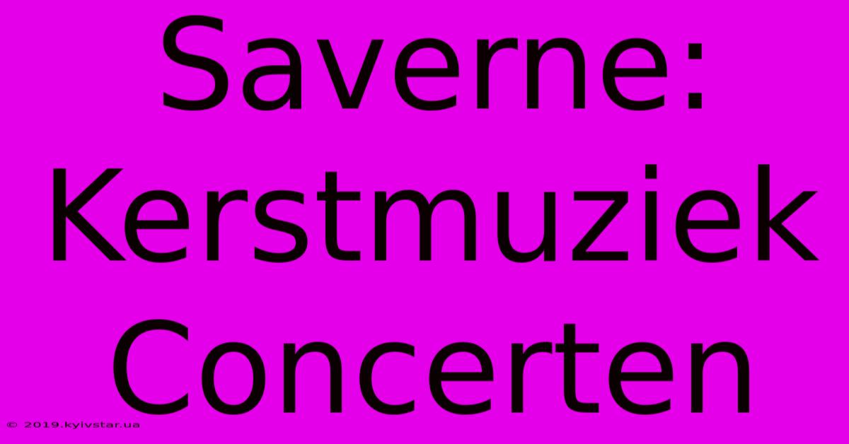 Saverne: Kerstmuziek Concerten