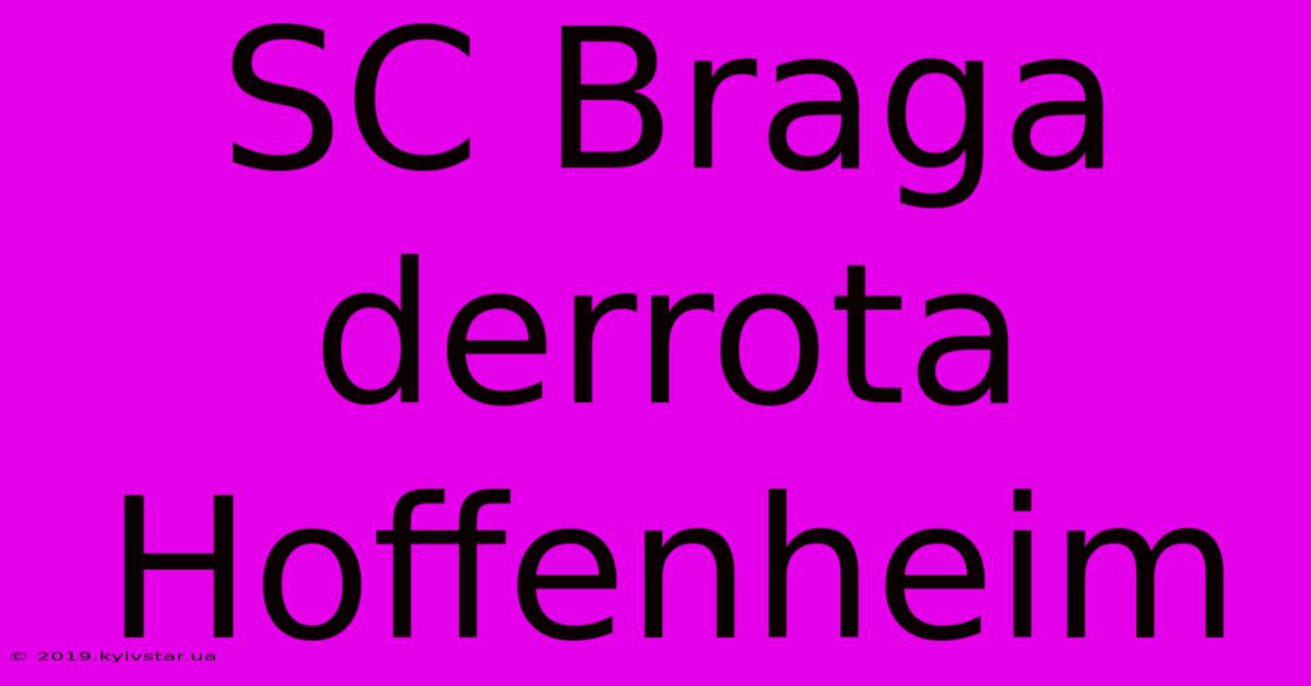 SC Braga Derrota Hoffenheim