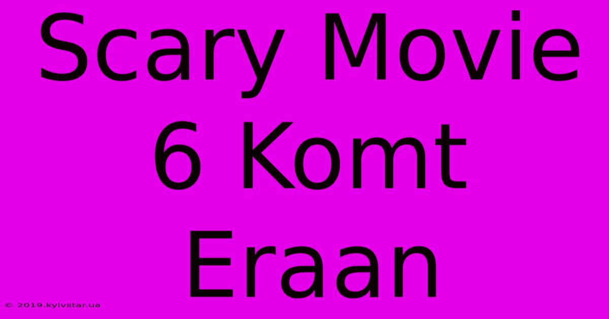 Scary Movie 6 Komt Eraan