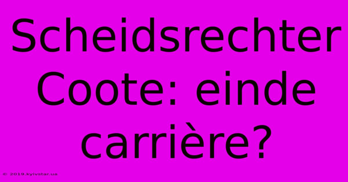 Scheidsrechter Coote: Einde Carrière?