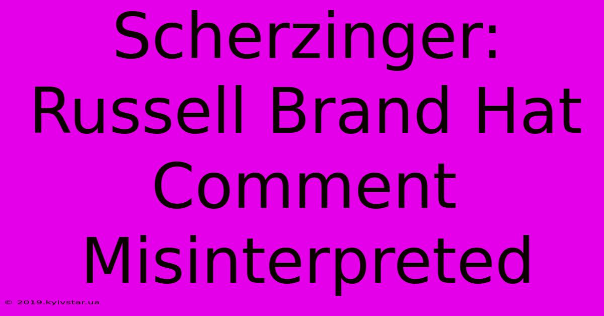 Scherzinger: Russell Brand Hat Comment Misinterpreted