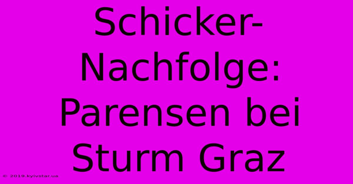 Schicker-Nachfolge: Parensen Bei Sturm Graz