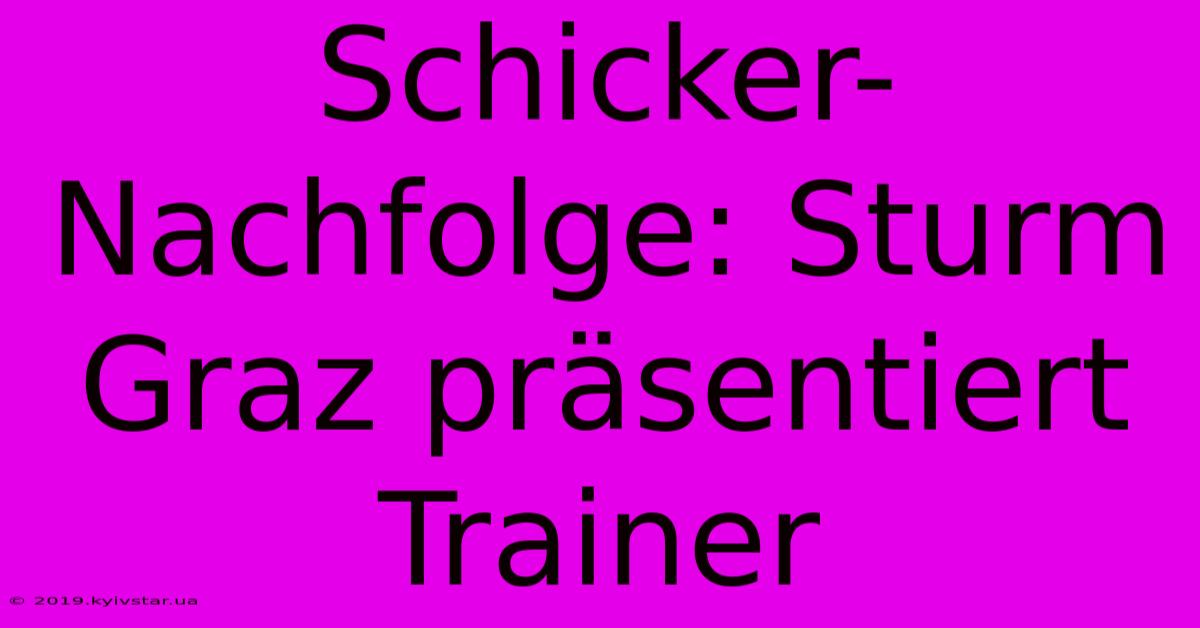 Schicker-Nachfolge: Sturm Graz Präsentiert Trainer