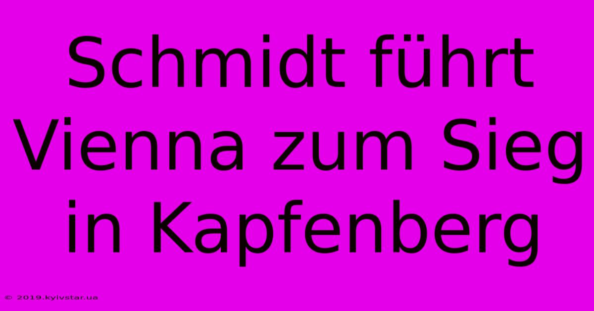 Schmidt Führt Vienna Zum Sieg In Kapfenberg