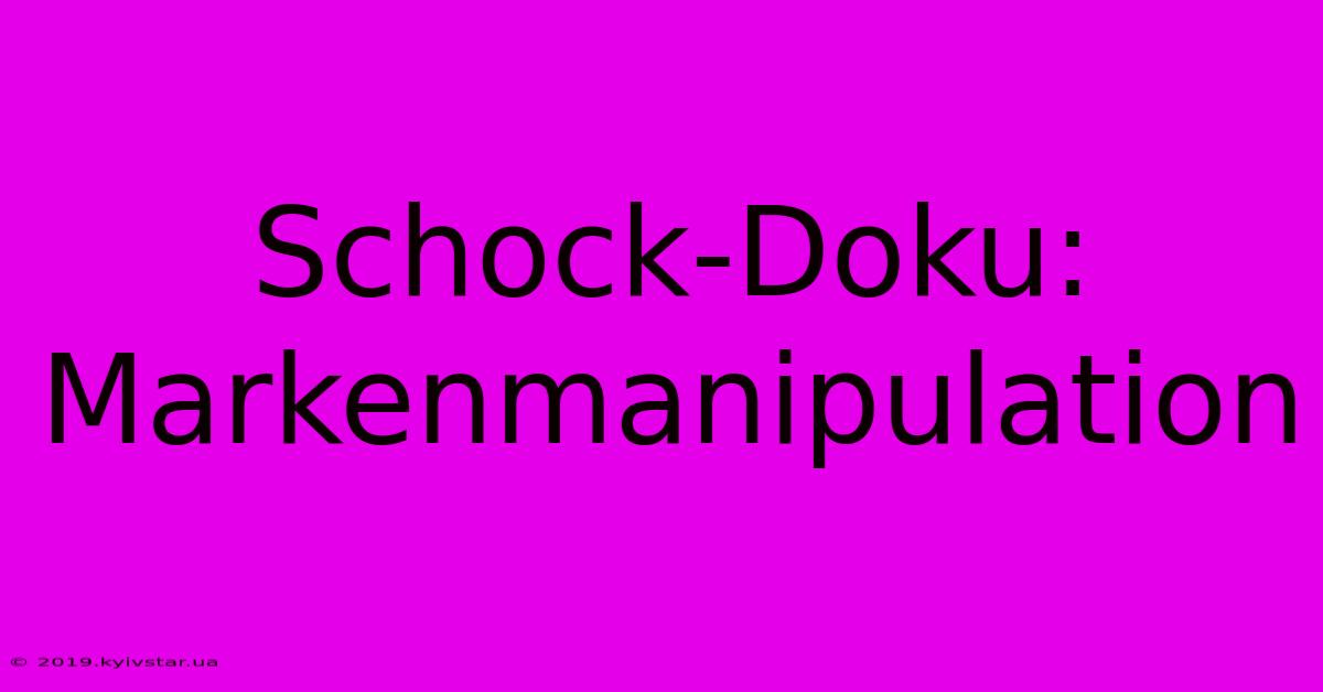 Schock-Doku: Markenmanipulation