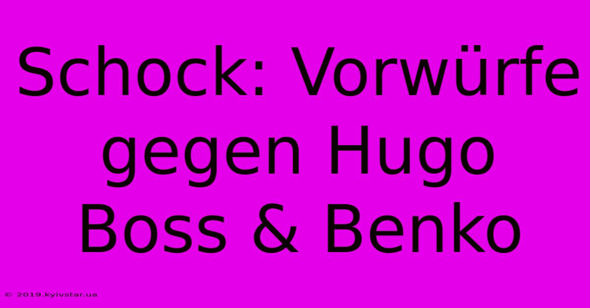 Schock: Vorwürfe Gegen Hugo Boss & Benko