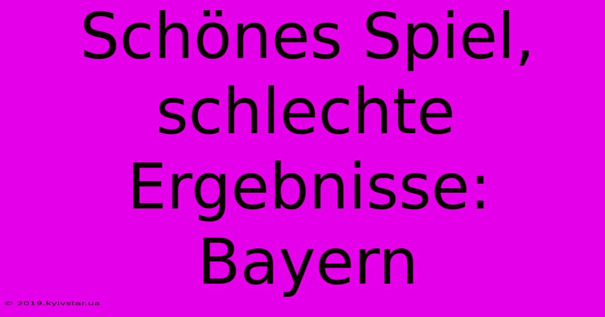 Schönes Spiel, Schlechte Ergebnisse: Bayern