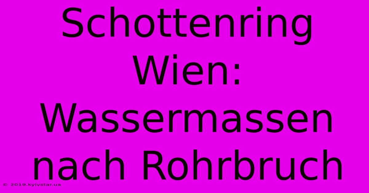 Schottenring Wien: Wassermassen Nach Rohrbruch