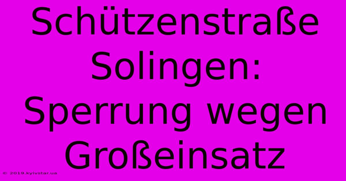 Schützenstraße Solingen: Sperrung Wegen Großeinsatz