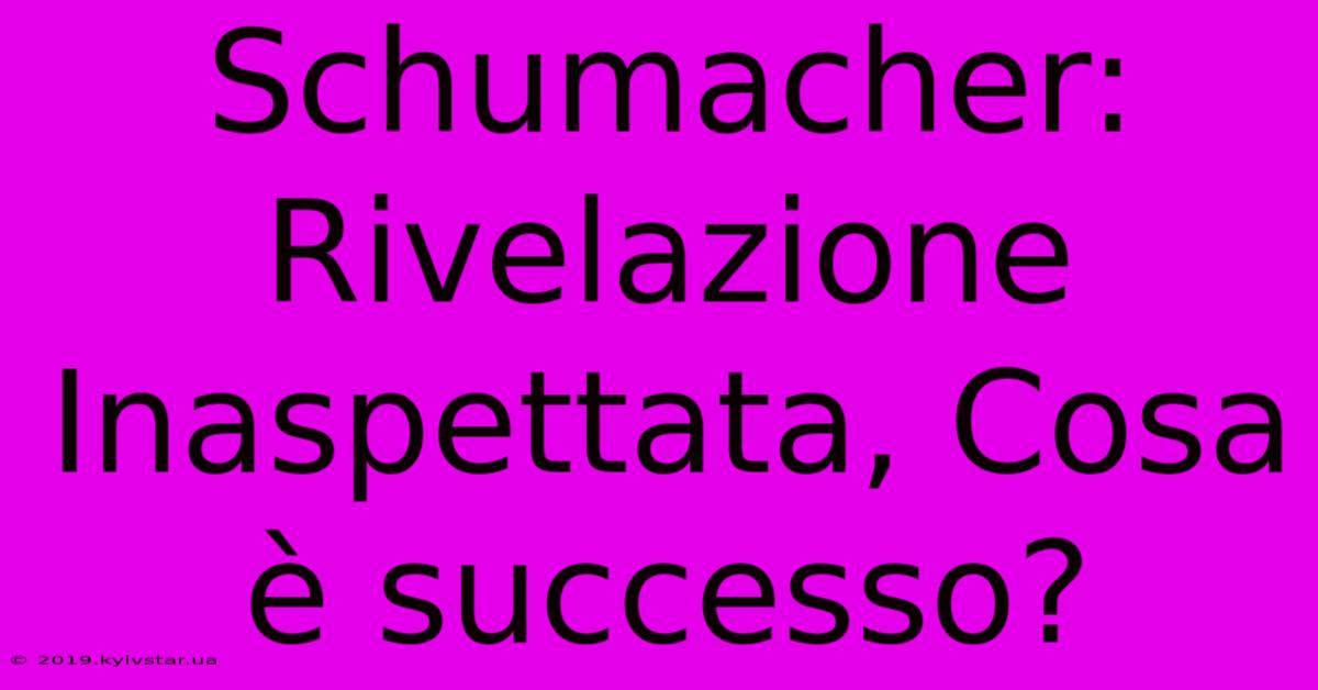 Schumacher: Rivelazione Inaspettata, Cosa È Successo?