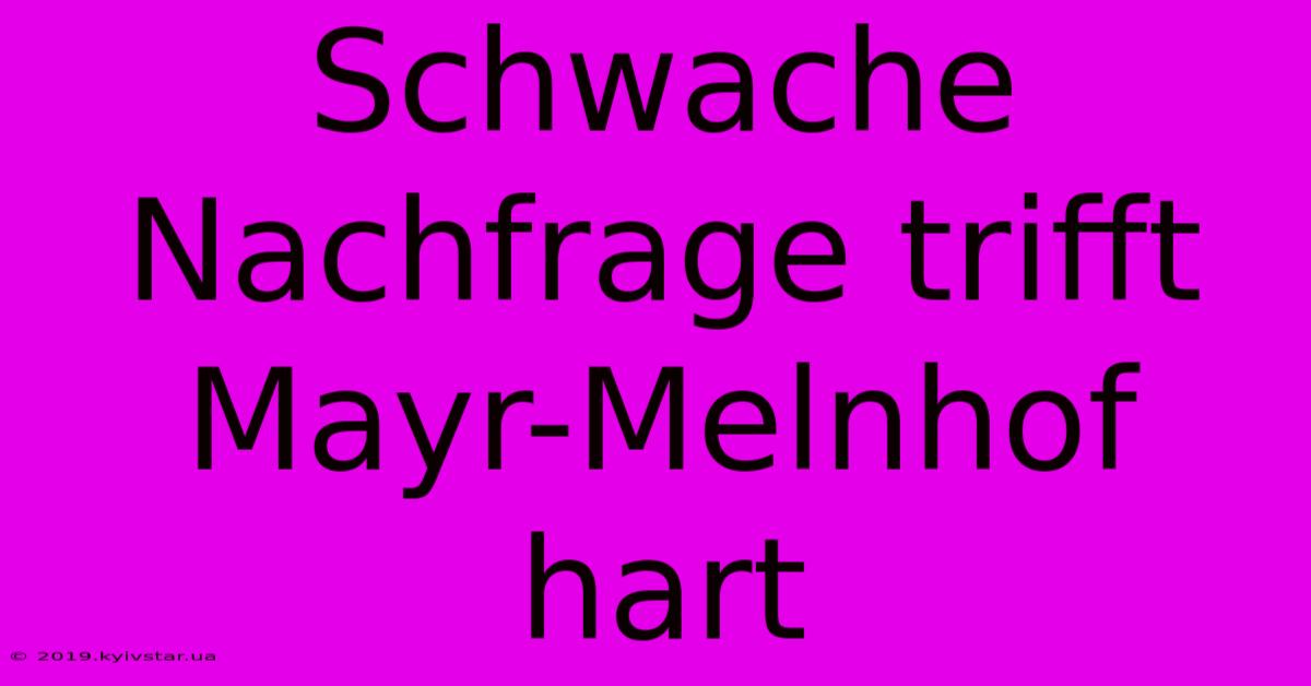 Schwache Nachfrage Trifft Mayr-Melnhof Hart