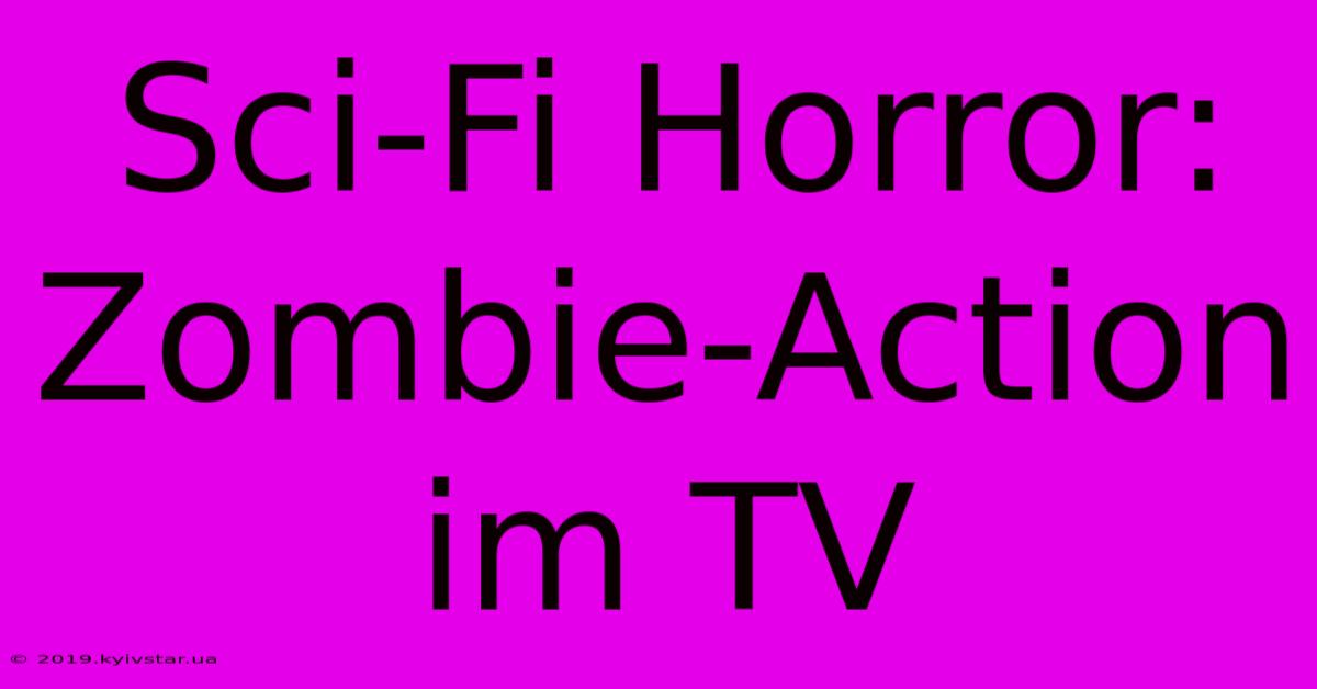 Sci-Fi Horror: Zombie-Action Im TV