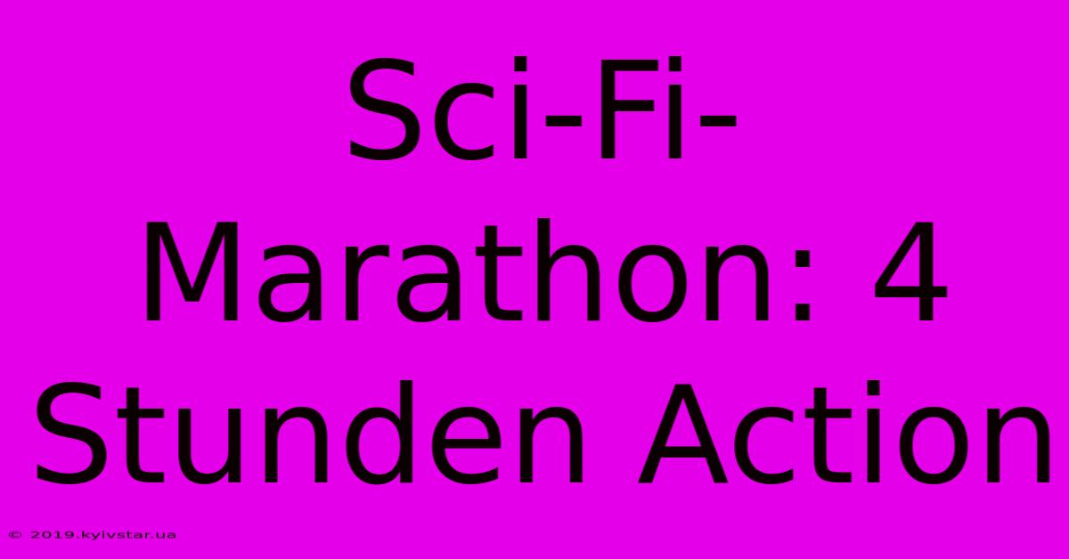 Sci-Fi-Marathon: 4 Stunden Action