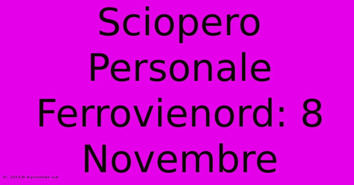 Sciopero Personale Ferrovienord: 8 Novembre