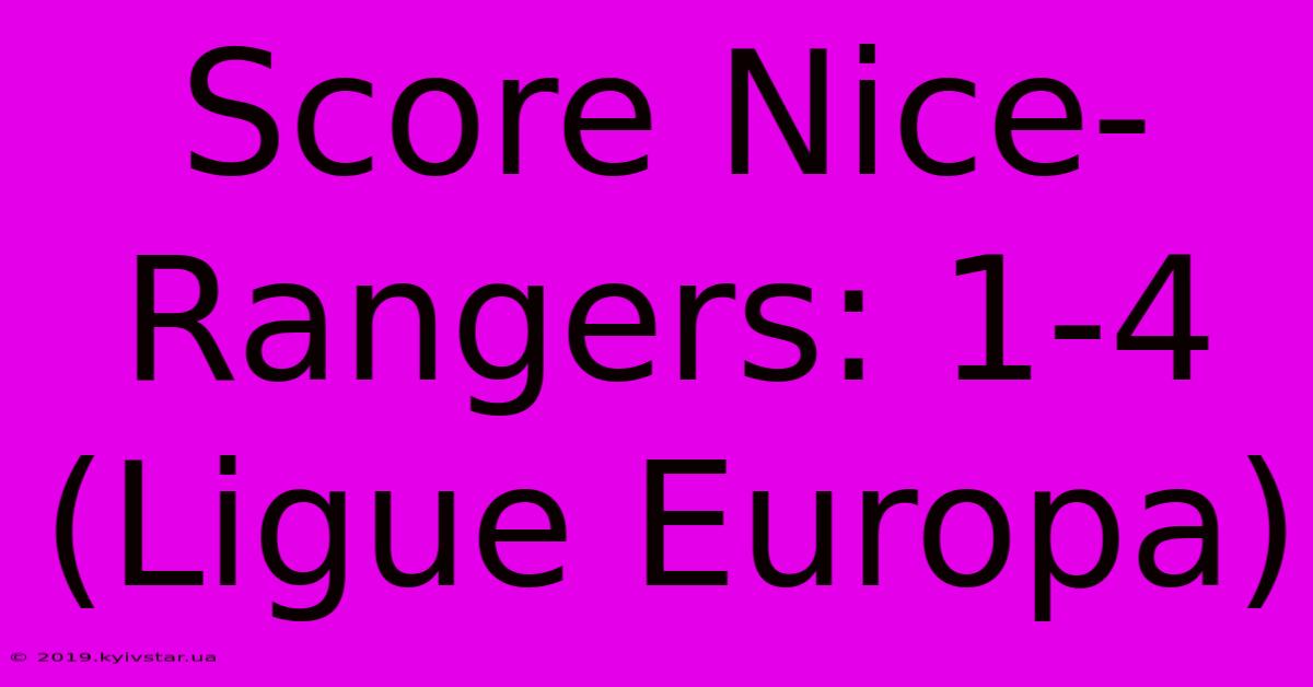 Score Nice-Rangers: 1-4 (Ligue Europa)