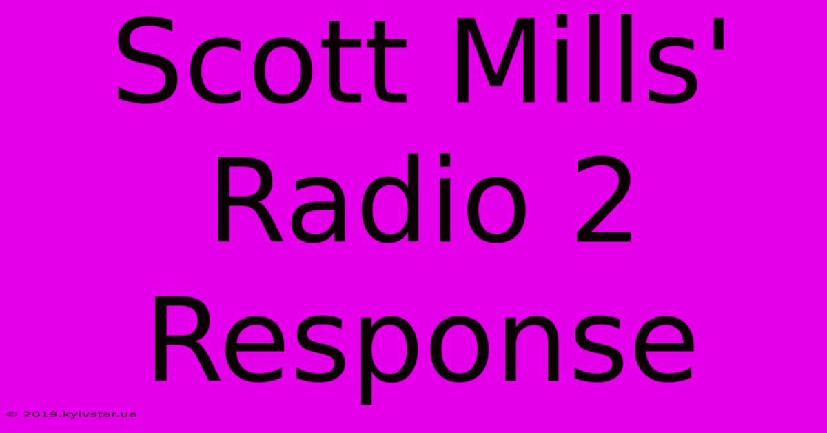 Scott Mills' Radio 2 Response