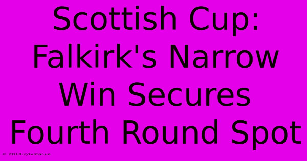 Scottish Cup: Falkirk's Narrow Win Secures Fourth Round Spot