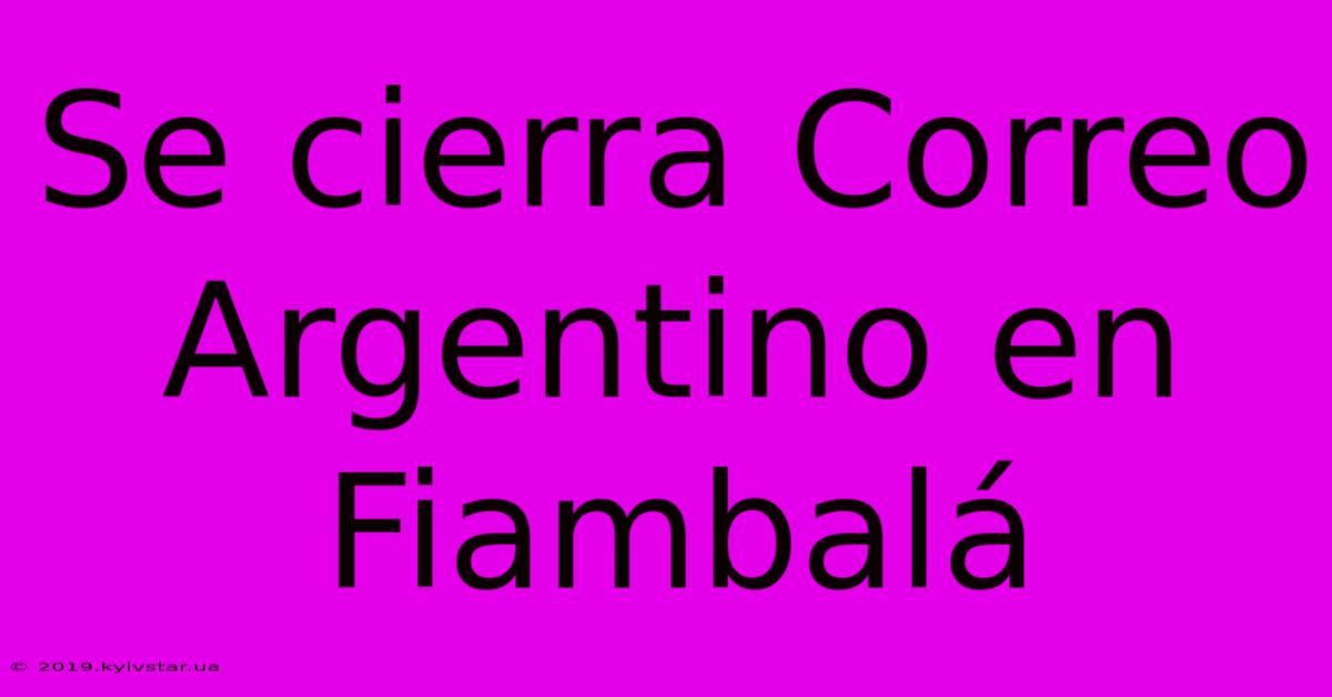 Se Cierra Correo Argentino En Fiambalá