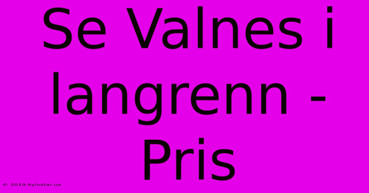 Se Valnes I Langrenn - Pris