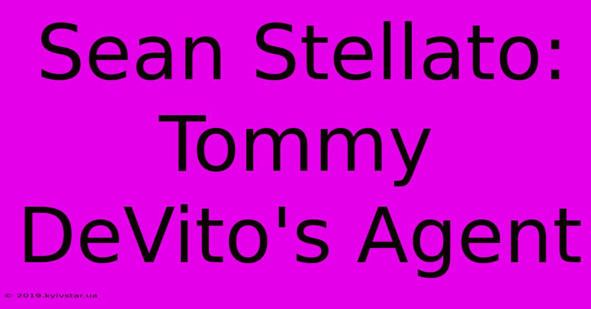 Sean Stellato: Tommy DeVito's Agent