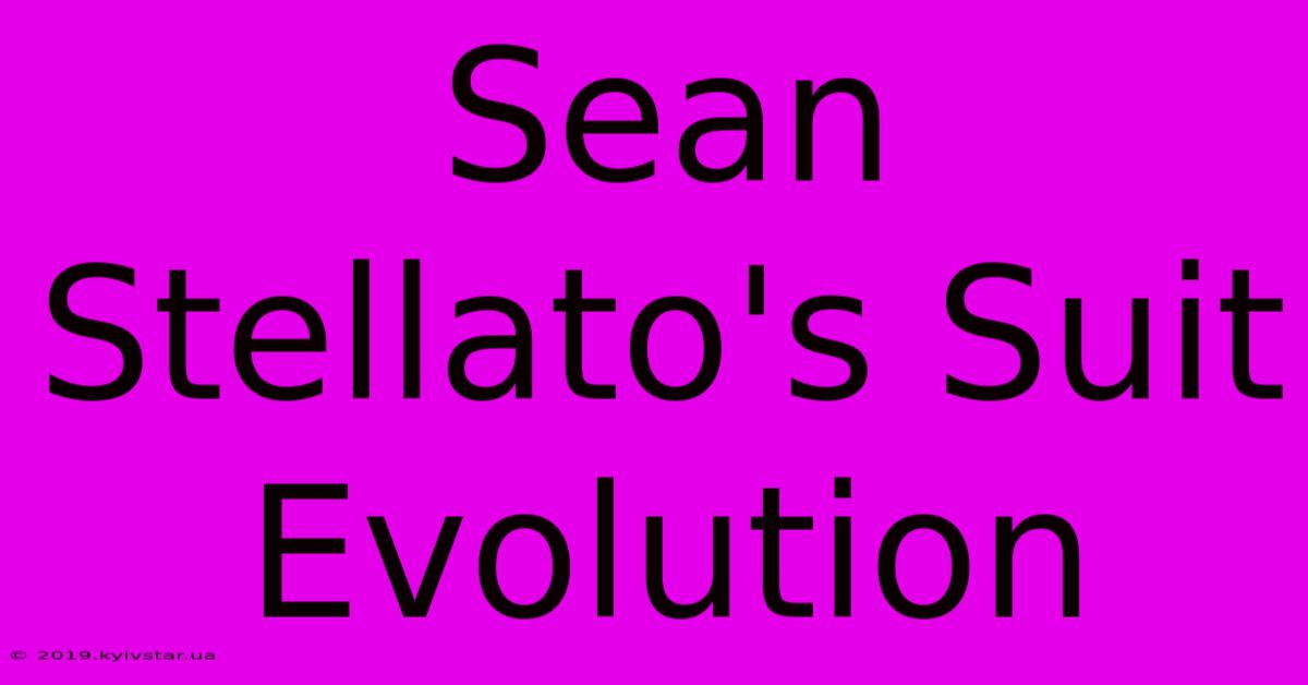 Sean Stellato's Suit Evolution