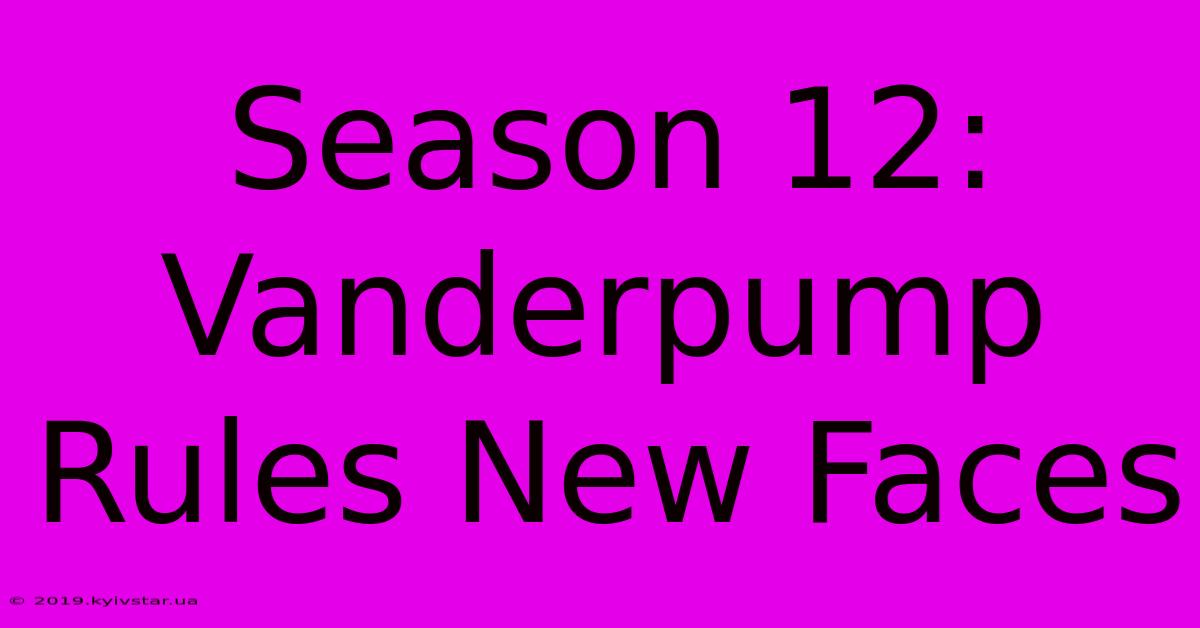 Season 12: Vanderpump Rules New Faces