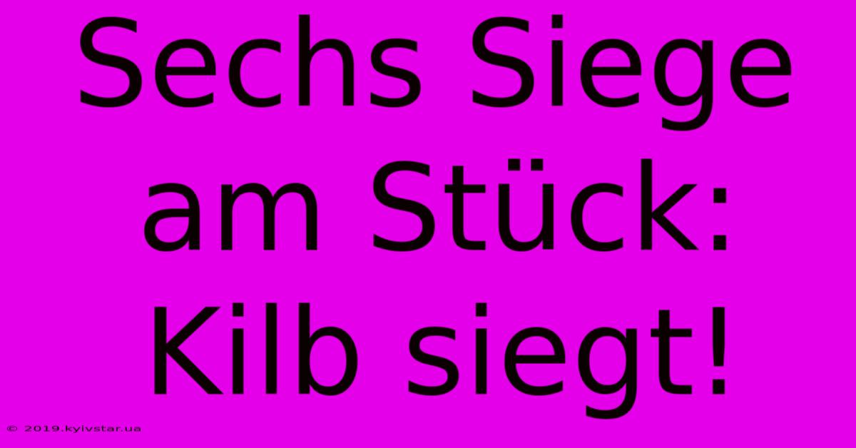 Sechs Siege Am Stück: Kilb Siegt!