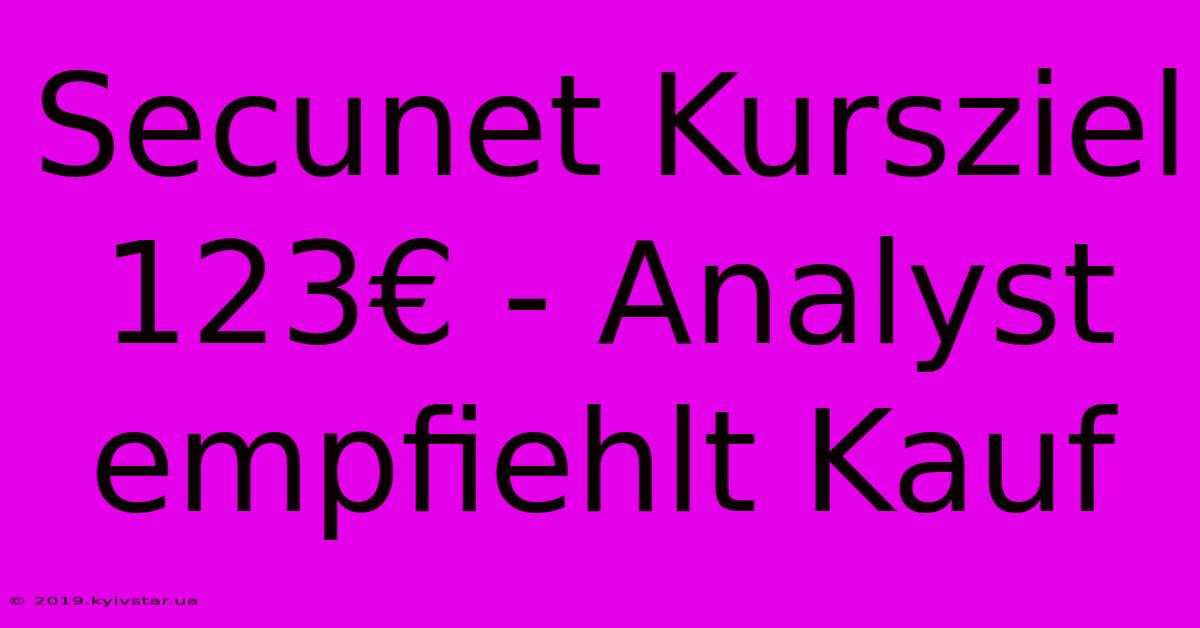 Secunet Kursziel 123€ - Analyst Empfiehlt Kauf