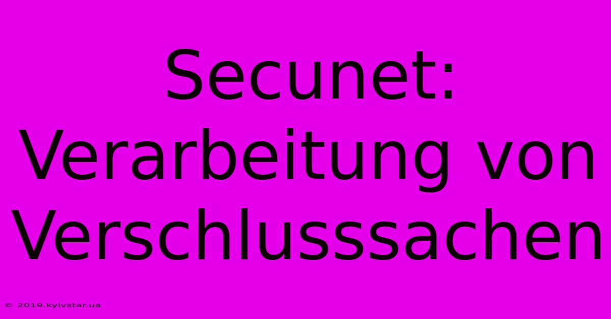 Secunet: Verarbeitung Von Verschlusssachen