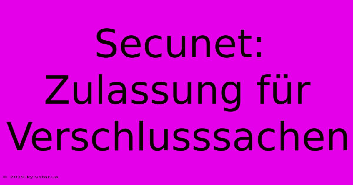 Secunet: Zulassung Für Verschlusssachen