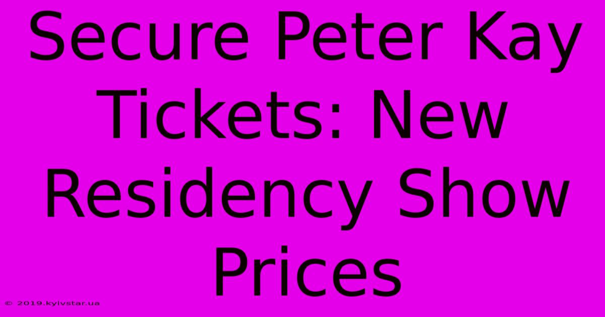 Secure Peter Kay Tickets: New Residency Show Prices