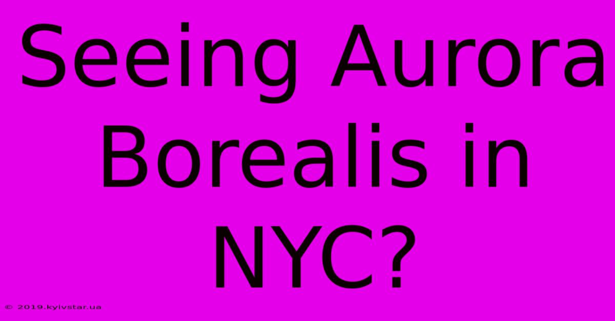 Seeing Aurora Borealis In NYC?