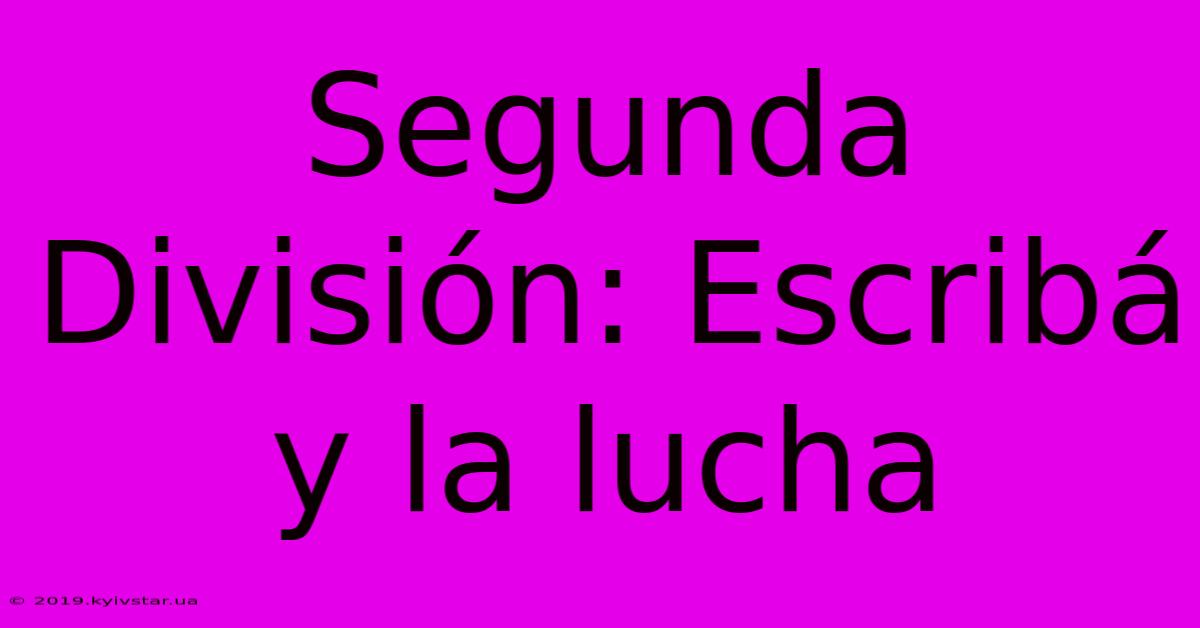 Segunda División: Escribá Y La Lucha