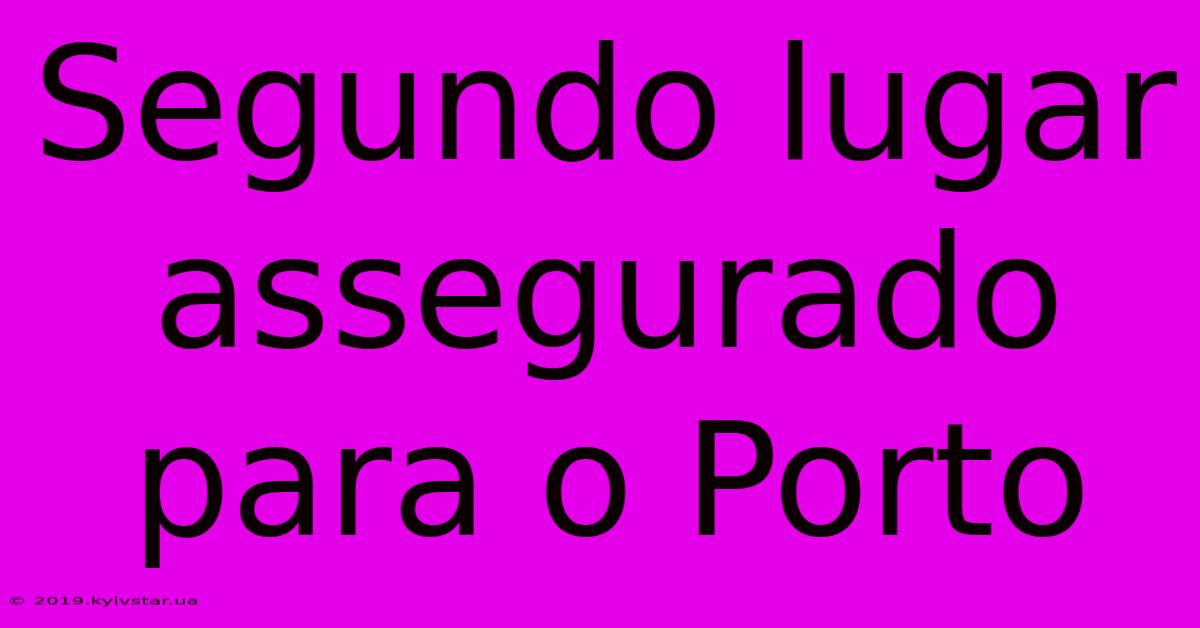 Segundo Lugar Assegurado Para O Porto