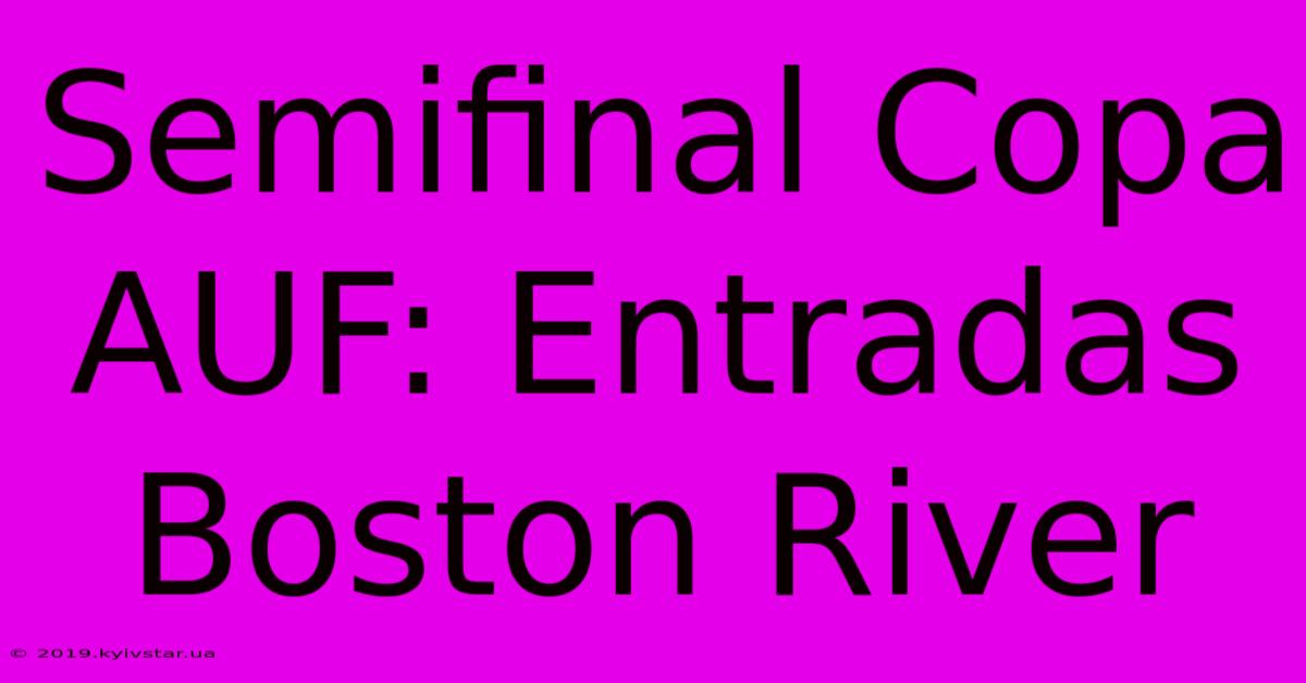 Semifinal Copa AUF: Entradas Boston River