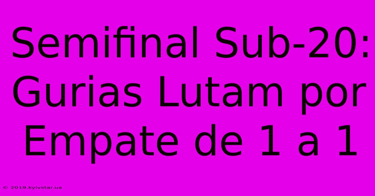 Semifinal Sub-20: Gurias Lutam Por Empate De 1 A 1