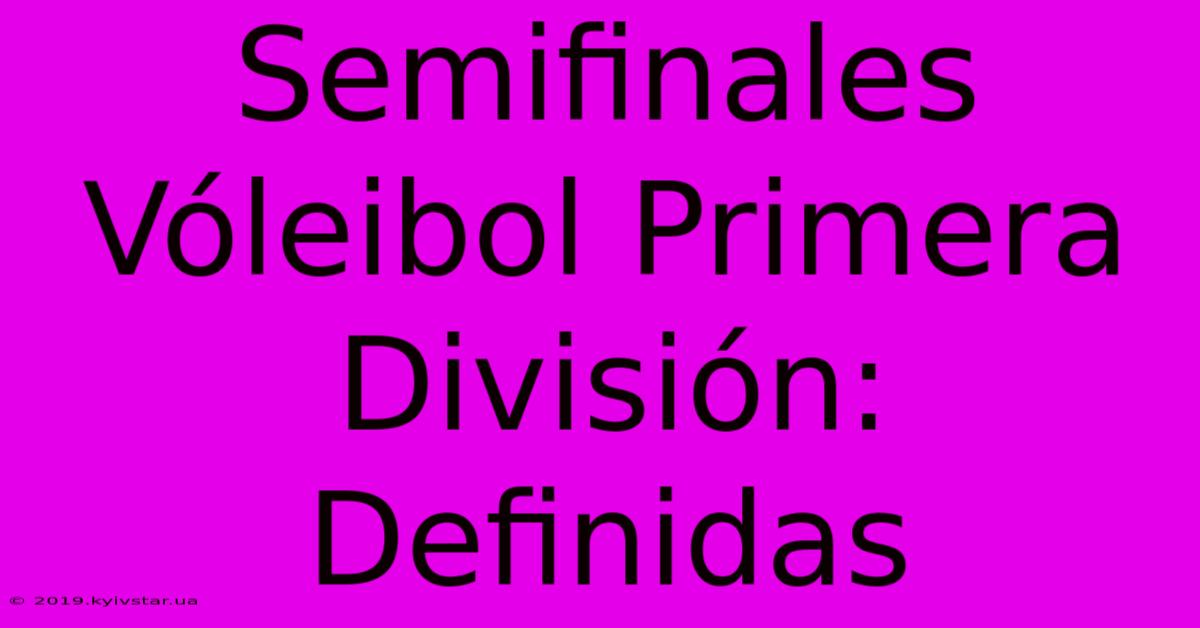 Semifinales Vóleibol Primera División: Definidas