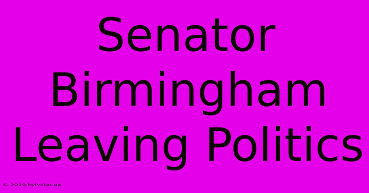 Senator Birmingham Leaving Politics