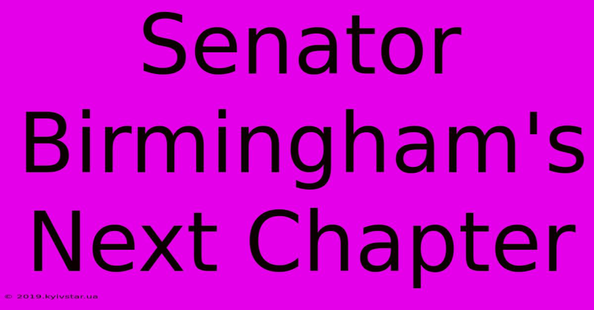 Senator Birmingham's Next Chapter